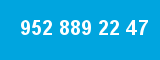 952 889 22 47